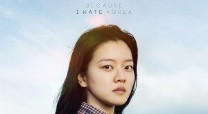 Because I Hate Korea (2023) Full Movie